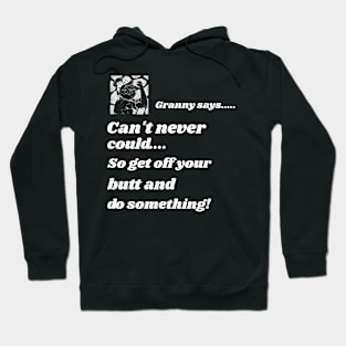 GRANNY SAYS CAN'T NEVER COULD FUNNY TEE Hoodie